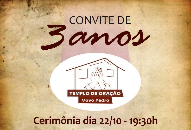 Convite Templo Vovô Pedro 03 anos de inaugurado Buraquinho
