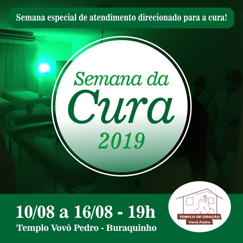 Semana da Cura 2019 Templo de Oração Vovô Pedro
